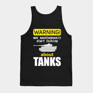 Warning may spontaneously start talking about tanks Tank Top